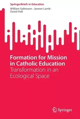 Formation for Mission in Catholic Education : Transformation in an Ecological Space