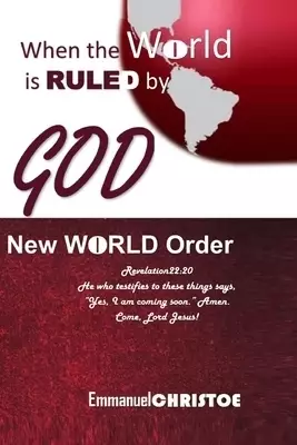 WHEN THE WORLD IS RULED BY GOD: NEW WORLD ORDER