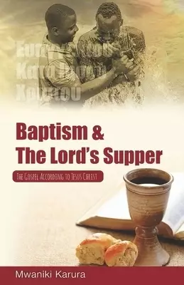 Baptism & The Lord's Supper: The Gospel According to Jesus Christ