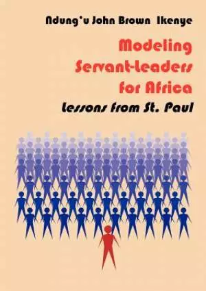 Modeling Servant-Leaders for Africa. Lessons from St. Paul