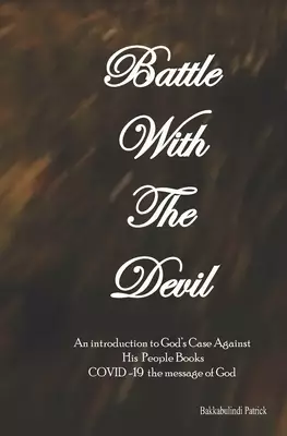 Battle With The Devil: An Introduction To God's Case Against His People Books
