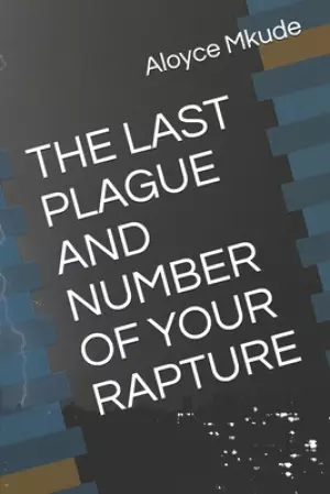 The Last Plague and Number of Your Rapture