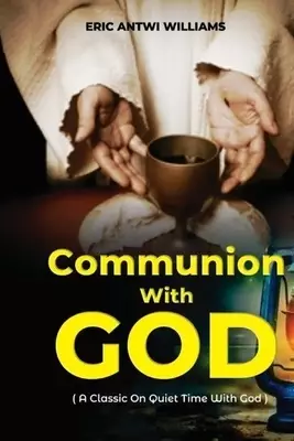Communion With God: A Classic On Quiet Time With God