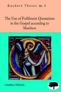 The Use of Fulfilment Quotations in the Gospel According to Matthew