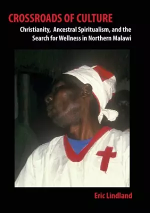 Crossroads of Culture: Christianity, Ancestral Spiritualism, and the Search for Wellness in Northern Malawi