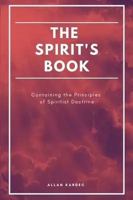 The Spirit's book: Containing the Principles of Spiritist Doctrine (Easy to read Layout)