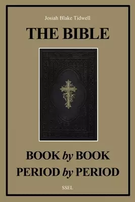 The Bible Book by Book and Period by Period : A Manual For the Study of the Bible (Easy to Read Layout)