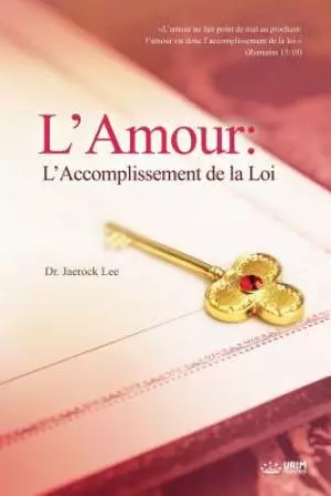 L'Amour: L'Accomplissement de la Loi: Love: Fulfillment of the Law(French)