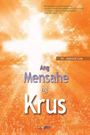 Ang Mensahe ng Krus: The Message of the Cross (Tagalog)