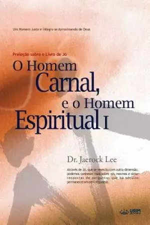 O Homem Carnal e o Homem Espiritual I: Man of Flesh, Man of Spirit