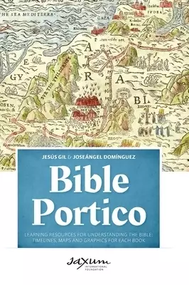 Bible Portico: Learning Resources for Understanding the Bible: Timelines, Maps and Graphics for Each Book
