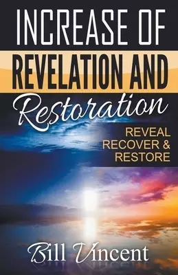 Increase of Revelation and Restoration: Reveal, Recover & Restore