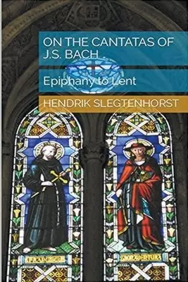 On the Cantatas of J.S. Bach: Epiphany to Lent