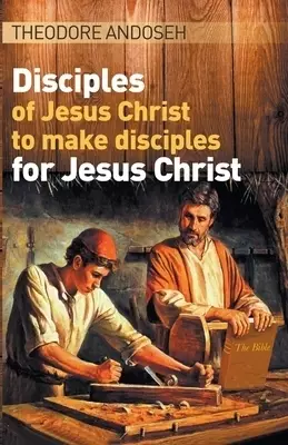 Disciples of Jesus Christ to Make Disciples For Jesus Christ