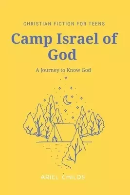Camp Israel of God: A Journey to Know God