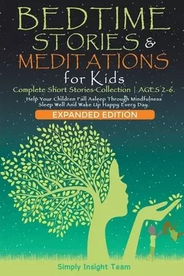 Bedtime Stories & Meditations for Kids. 2-in-1. Complete Short Stories Collection | Ages 2-6.  Help Your Children Fall Asleep Through Mindfulness. Sle