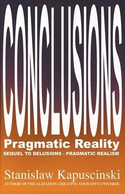 Conclusions—Pragmatic Reality
