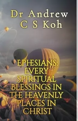 Ephesians: Every Spiritual Blessing in the Heavenly Places in Christ