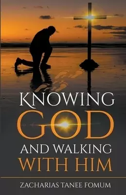 Knowing God and Walking With Him