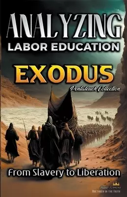 Analyzing the Teaching of Labor in Exodus: From Slavery to Liberation