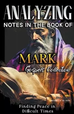 Analyzing Notes in the Book of Mark: Finding Peace in Difficult Times