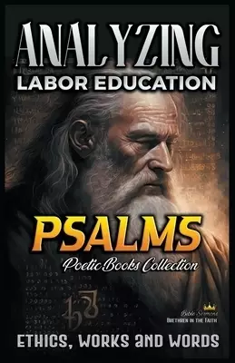 Analyzing Labor Education in Psalms: Ethics, Works and Words