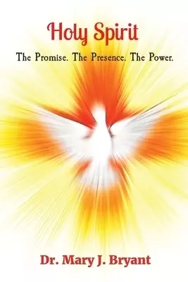 Holy Spirit: The Promise. The Presence. The Power.
