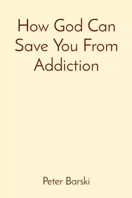 How God Can Save You From Addiction