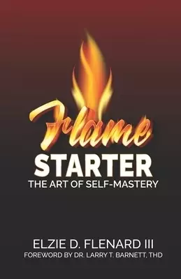 Flame Starter: The Art of Self-Mastery