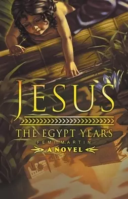 Jesus: The Egypt Years