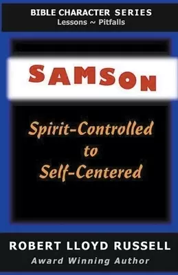 Samson: Spirit-Controlled to Self-Centered