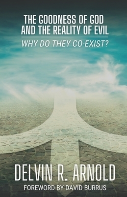 The Goodness Of God And The Reality Of Evil: Why Do They Co-Exist?
