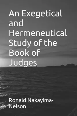 An Exegetical and Hermeneutical Study of the Book of Judges