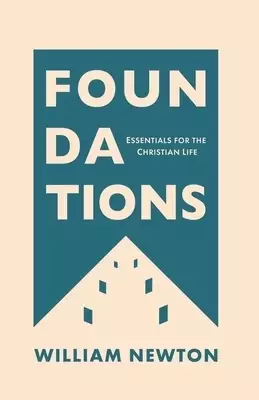 Foundations: Essentials For The Christian Life