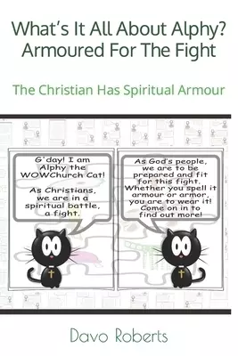 What's It All About Alphy? Armoured For The Fight: The Christian Has Spiritual Armour