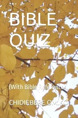 BIBLE QUIZ: (With Bible References)