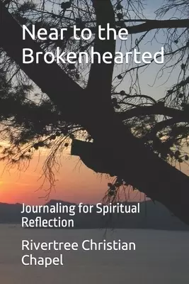 Near to the Brokenhearted: Journaling for Spiritual Reflection