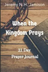 When the Kingdom Prays: 21 Day Prayer Journal