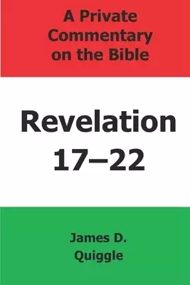 A Private Commentary on the Bible: Revelation 17-22