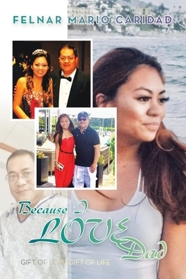 Because I LOVE Dad: Gift of Love-Gift of Life
