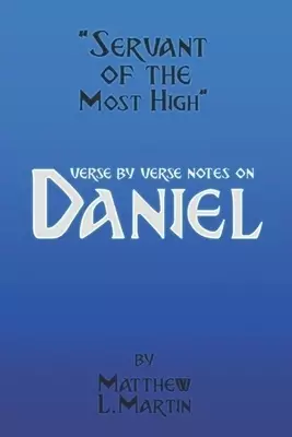 Servant of the Most High: verse by verse notes on Daniel
