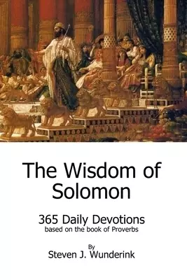 The Wisdom of Solomon: 365 Daily Devotions based on the book of Proverbs