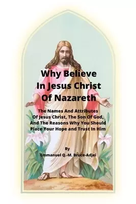 Why Believe In Jesus Christ Of Nazareth