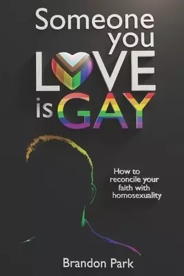 Someone You Love is Gay: Reconciling Your Faith With Homosexuality