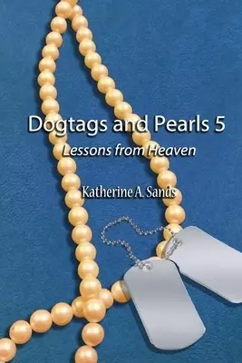 Dogtags and Pearls 5: Lessons from Heaven