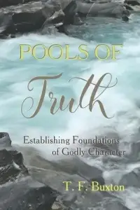 Pools of Truth: Establishing Foundations of Godly Character