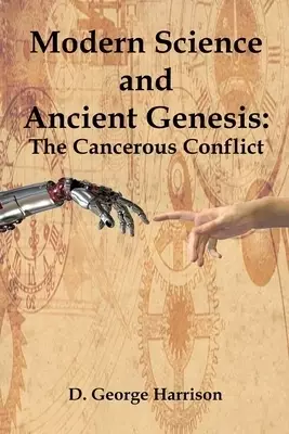 Modern Science and Ancient Genesis:: The Cancerous Conflict