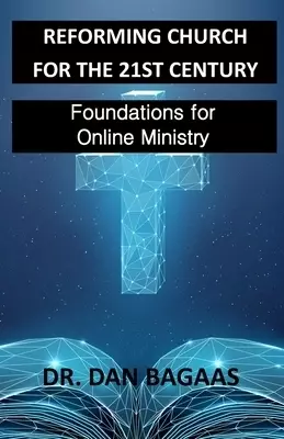 Reforming Church for the 21st Century: Foundations for Online Ministry