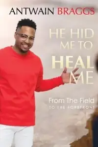 He Hid Me To Heal Me: From the field to the forefront