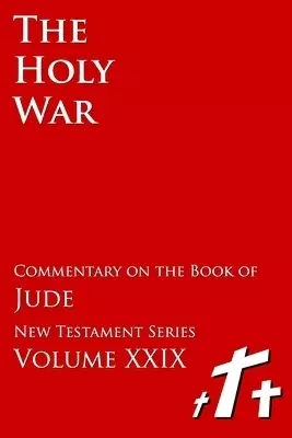 The Holy War - Biblical Commentary on the Book of Jude